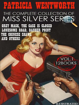 cover image of The Complete Collection of Miss Silver Series. Volume1  (12 Books). Illustrated